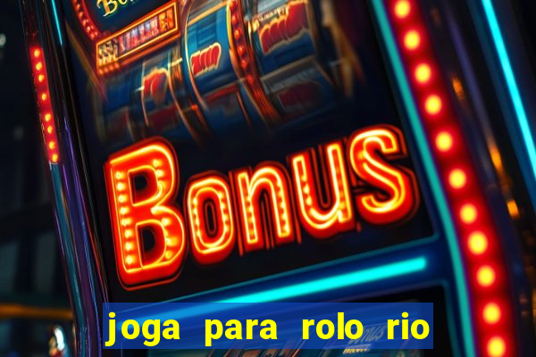 joga para rolo rio das pedras